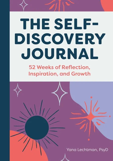 The Self-Discovery Journal: 52 Weeks of Reflection, Inspiration, and Growth - Paperback