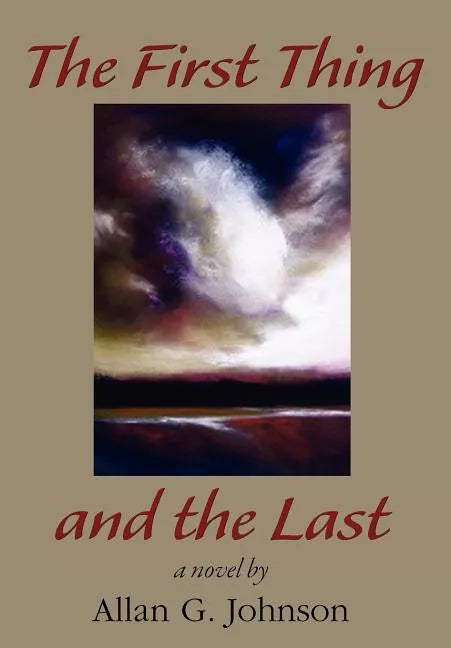 The First Thing and the Last - Hardcover