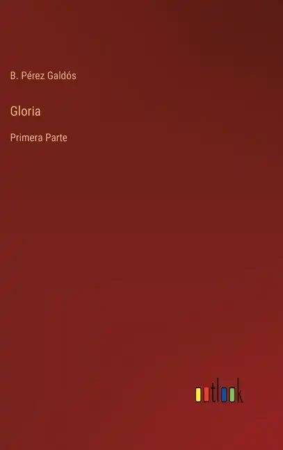 Gloria: Primera Parte - Hardcover