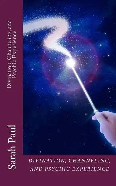 Divination, Channeling and Psychic Experience: A Channeled Galaxy Teacher Book - Paperback