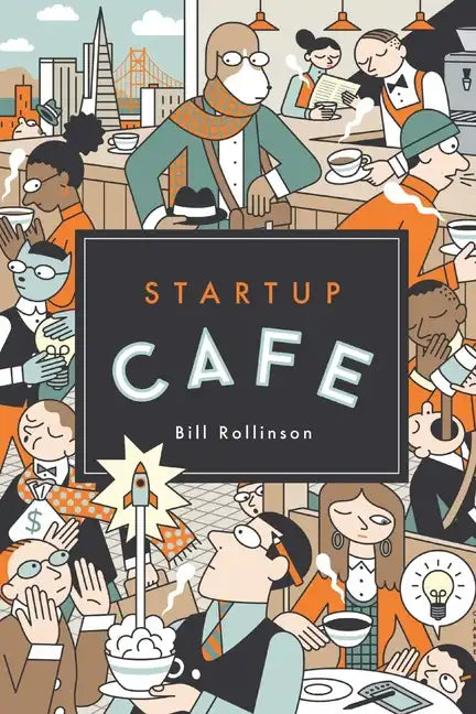 Startup Cafe: Stories from Silicon Valley and beyond - Paperback