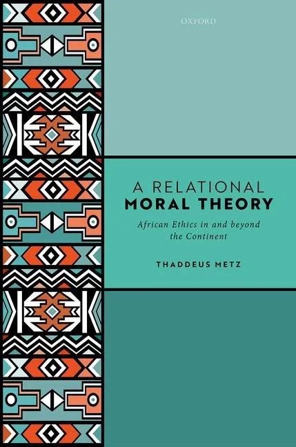 A Relational Moral Theory: African Ethics in and Beyond the Continent - Hardcover