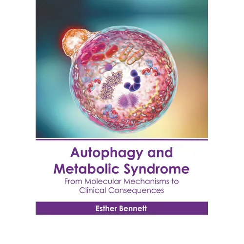 Autophagy and Metabolic Syndrome: From Molecular Mechanisms to Clinical Consequences - Hardcover