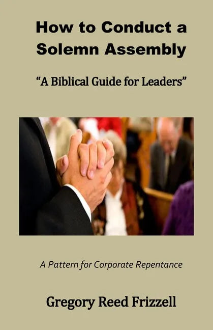 How to Conduct a Solemn Assembly: A Biblical Guide for Leaders - Paperback