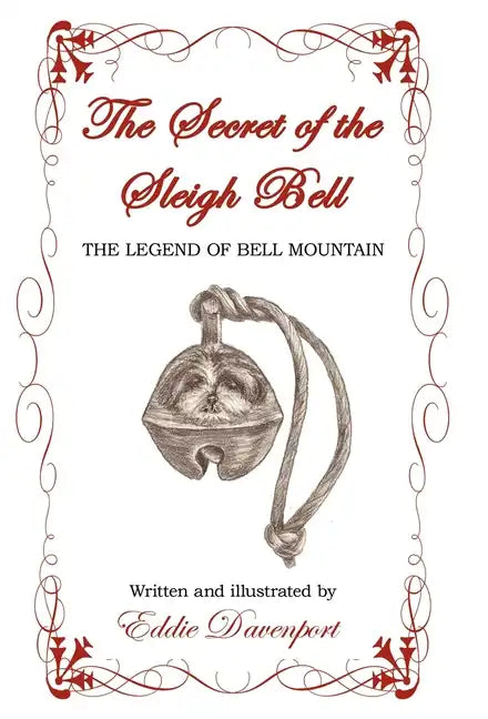 The Secret of the Sleigh Bell: The Legend of Bell Mountain - Hardcover