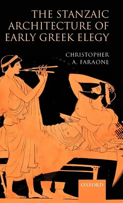 The Stanzaic Architecture of Early Greek Elegy - Hardcover