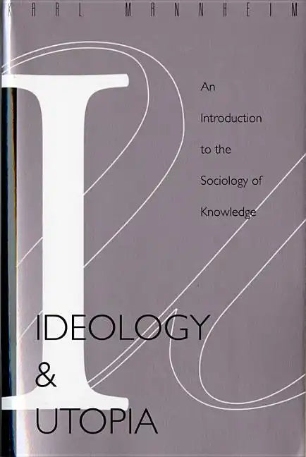 Ideology and Utopia: An Introduction to the Sociology (740) of Knowledge - Paperback
