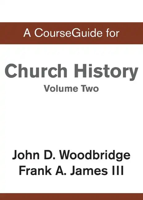 CourseGuide for Church History, Volume Two: From Pre-Reformation to the Present Day - Paperback