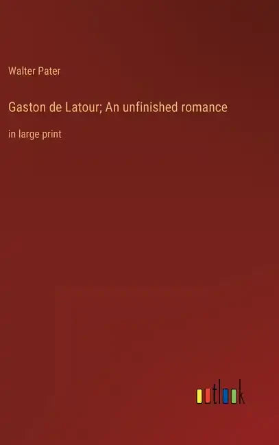 Gaston de Latour; An unfinished romance: in large print - Hardcover