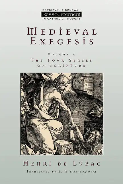 Medieval Exegesis Vol. 2: The Four Senses of Scripture - Paperback