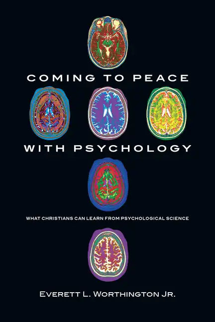 Coming to Peace with Psychology: What Christians Can Learn from Psychological Science - Paperback