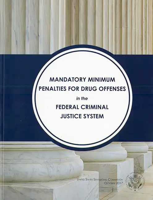 Mandatory Minimum Penalties for Drug Offenses in the Federal Criminal Justice System - Paperback