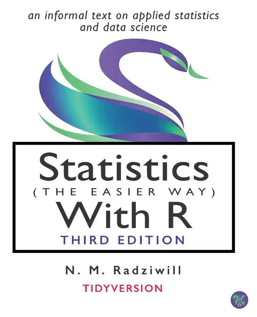 Statistics (the Easier Way) with R, 3rd Ed: an informal text on statistics and data science - Paperback