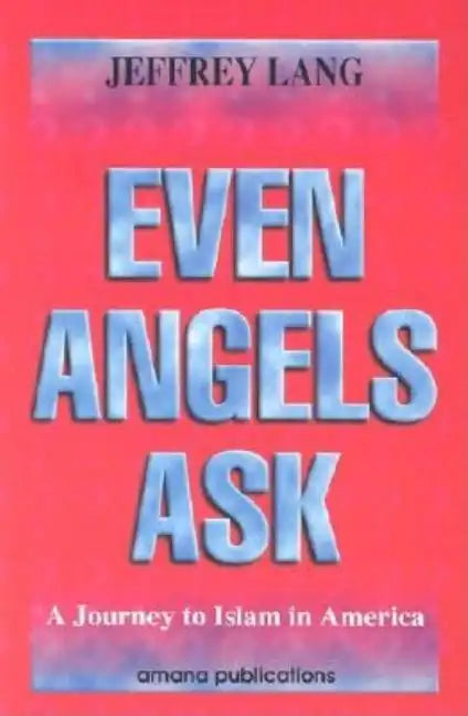 Even Angels Ask: A Journey to Islam in America - Paperback
