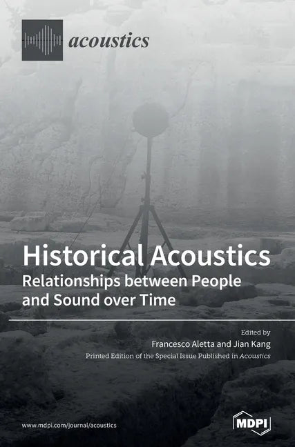 Historical Acoustics: Relationships between People and Sound over Time - Hardcover
