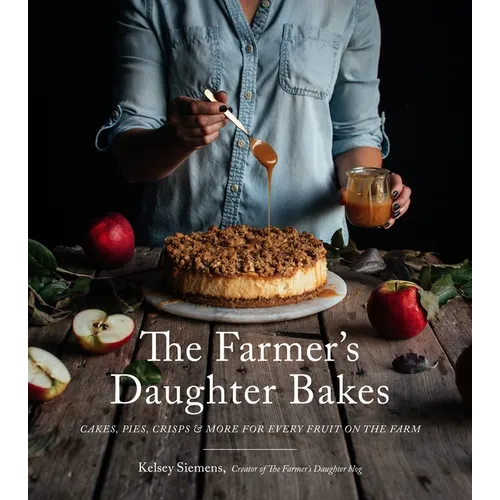 The Farmer's Daughter Bakes: Cakes, Pies, Crisps and More for Every Fruit on the Farm - Paperback