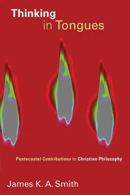 Thinking in Tongues: Pentecostal Contributions to Christian Philosophy - Paperback