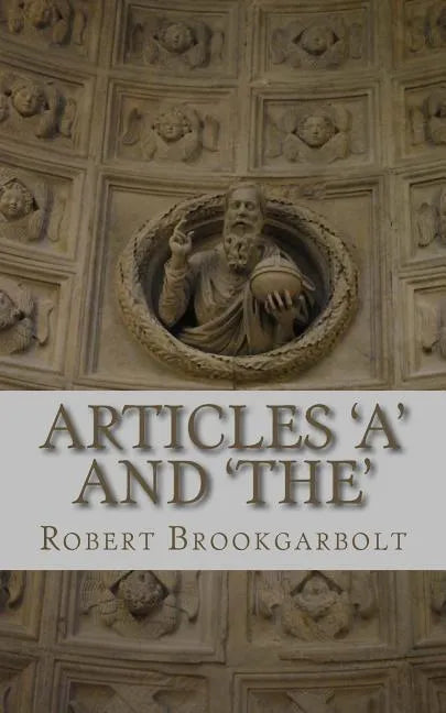 Articles 'A' and 'THE': A right-hand grammar guide to definite and indefinite articles of the English language - Paperback