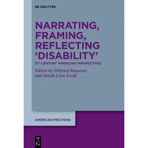 Narrating, Framing, Reflecting 'Disability': 21st-Century 'American' Perspectives - Hardcover