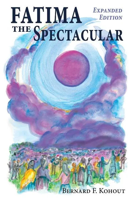Fatima the Spectacular: A New and Very Different Study of the Events of 1917 - Paperback