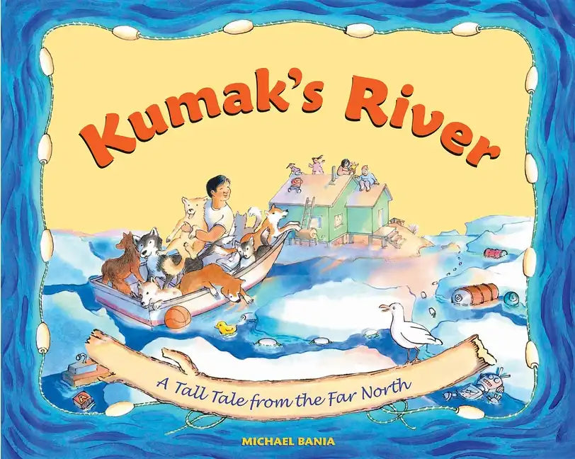 Kumak's River: A Tall Tale from the Far North - Paperback
