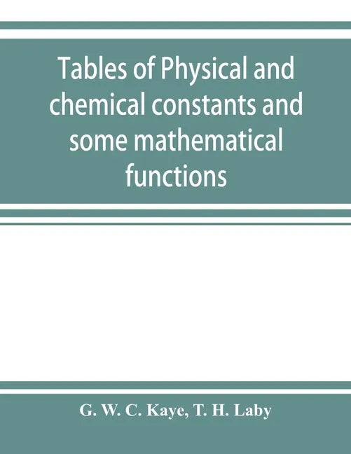 Tables of physical and chemical constants and some mathematical functions - Paperback