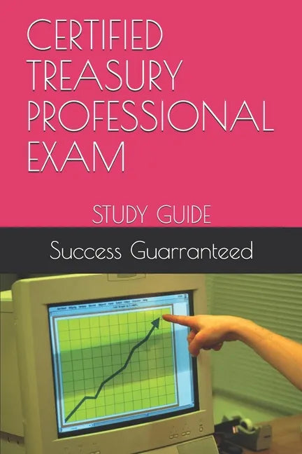 Certified Treasury Professional Exam: Study Guide - Paperback