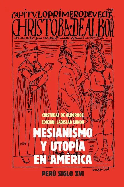 Mesianismo y Utopía en América: Perú, Siglo XVI - Paperback