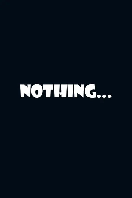 Nothing...: The Art of Doing Nothing: Simple Ways to Make Time for Yourself. - Paperback