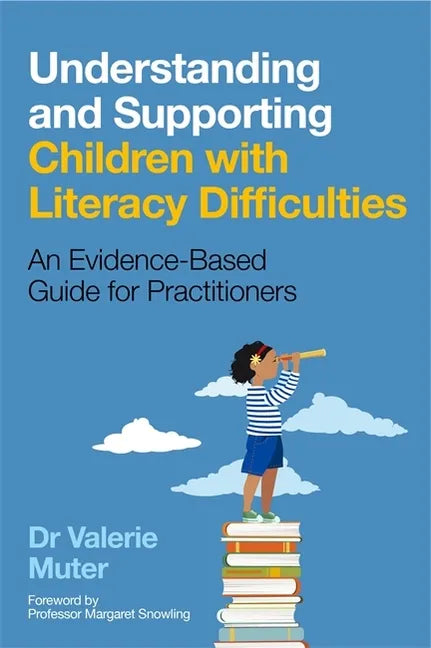 Understanding and Supporting Children with Literacy Difficulties: An Evidence-Based Guide for Practitioners - Paperback