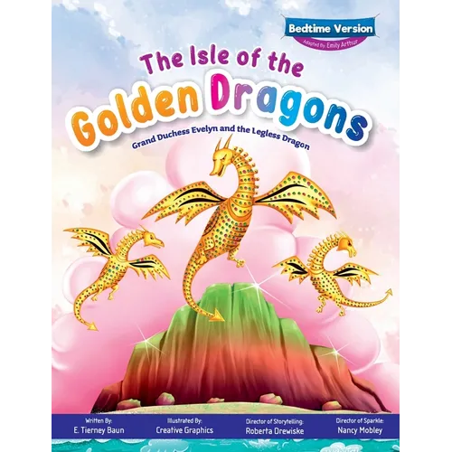 The Isle of the Golden Dragons; Grand Duchess Evelyn and the Legless Dragon Bedtime Version - Hardcover