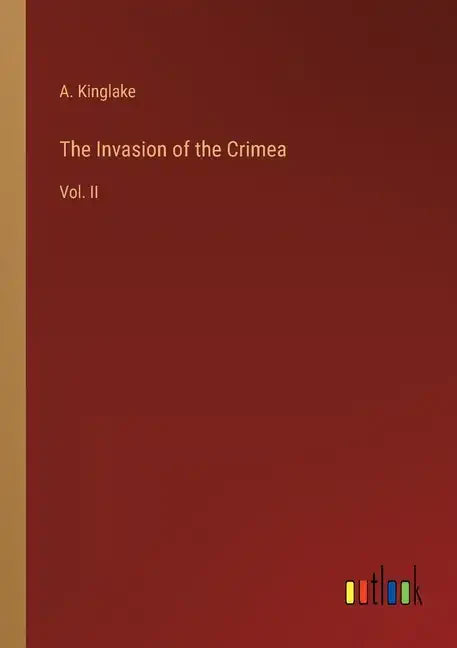 The Invasion of the Crimea: Vol. II - Paperback