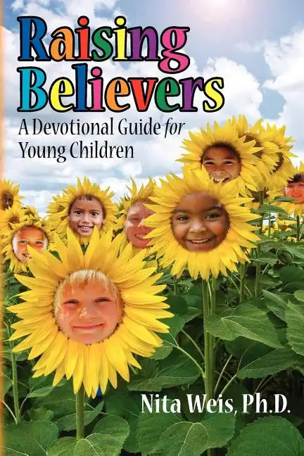 Raising Believers: A Devotional Guide for Young Children - Paperback