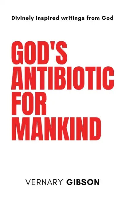 God's Antibiotic For Mankind - Hardcover