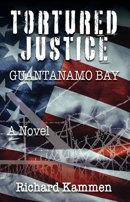 Tortured Justice, Guantanamo Bay - Paperback