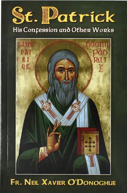 St. Patrick: His Confession and Other Works - Paperback
