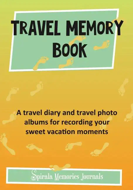 Travel Memory Book: A Travel Diary and Travel Photo Albums for Recording Your Sweet Vacation Moments - Paperback