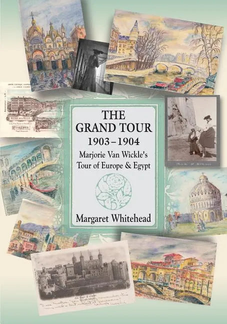 The Grand Tour 1903 - 1904: Marjorie Van Wickle's Tour of Europe and Egypt - Paperback