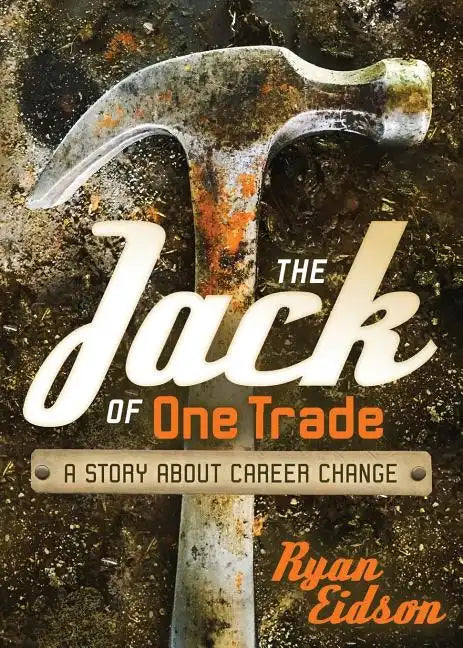 The Jack of One Trade: A Story about Career Change - Paperback