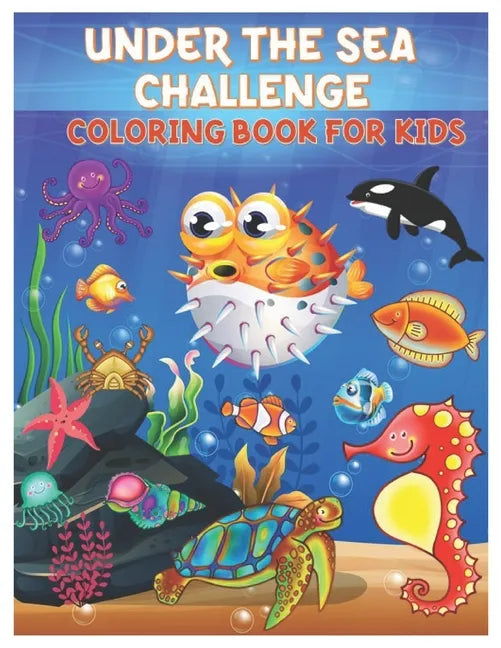 Under the Sea Challenge Coloring Book for Kids: Amazing Set of Cute Ocean Animals Workbook for Kids Boys and Girls Ages 3-8 - Paperback