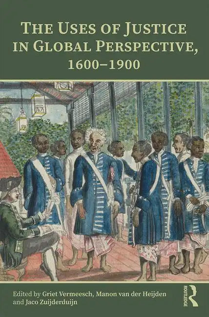 The Uses of Justice in Global Perspective, 1600-1900 - Paperback