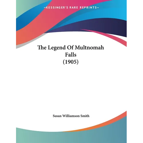 The Legend Of Multnomah Falls (1905) - Paperback