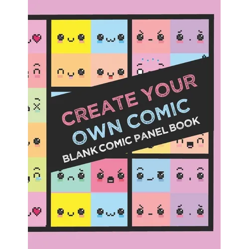 Create Your Own Comic Book: Draw Your Own Comics with 8.5x11in 60 page Book of a Variety of Comic Panel Templates (Kawaii) - Paperback
