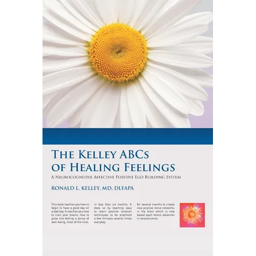 The Kelley ABCs of Healing Feelings: A Neurocognitive Affective Positive Ego Building System - Paperback