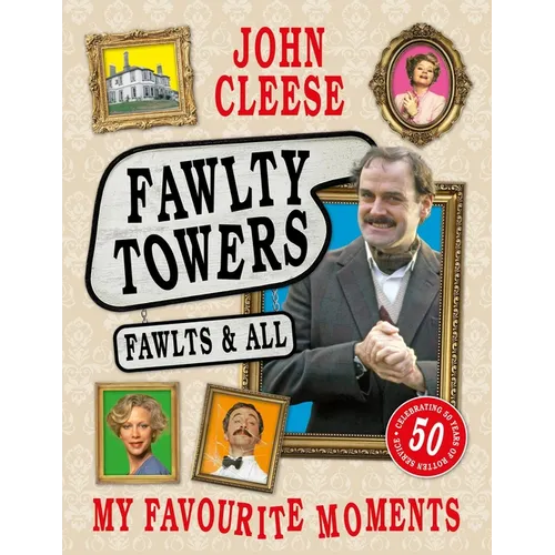 Fawlty Towers: Fawlts and All: A 50th Anniversary Celebration of the Nation's Beloved Sitcom - Hardcover