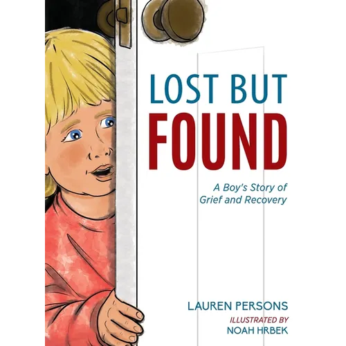 Lost But Found: A Boy's Story of Grief and Recovery - Hardcover