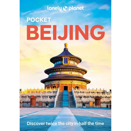 Lonely Planet Pocket Beijing: Discover Twice the City in Half the Time Top Sights Maps & Walking Tours Covers Forbidden City, Tiananmen Square, Summer - Paperback