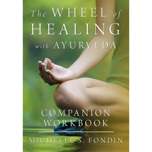 The Wheel of Healing with Ayurveda Companion Workbook - Paperback