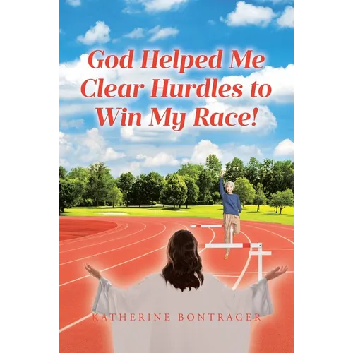 God Helped Me Clear Hurdles to Win My Race! - Paperback
