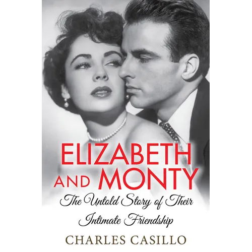 Elizabeth and Monty: The Untold Story of Their Intimate Friendship - Paperback